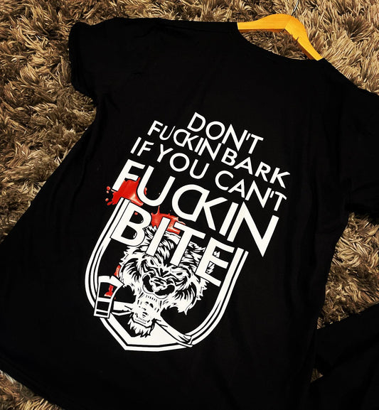 Don't Bark If You Can't Bite T-Shirt