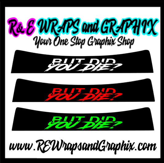 butdidyoudie - R&E Wraps and Graphics LTD - But Did You Die? Sunstrip - but did you die sunstrip, But Did You Die?, sunstrips