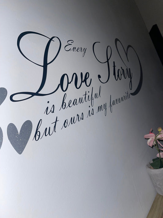 Every Love Story Is Beautifu But Ours Is My Favorite Wall Art Decal Sticker - rewrapsandgraphics