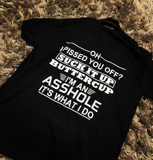 Oh I Pissed You Off? T-Shirt