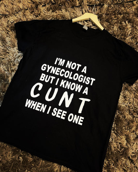 I'm Not A Gynecologist But...  T-Shirt
