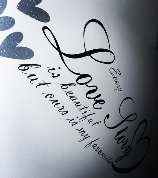 Every Love Story Is Beautifu But Ours Is My Favorite Wall Art Decal Sticker - rewrapsandgraphics
